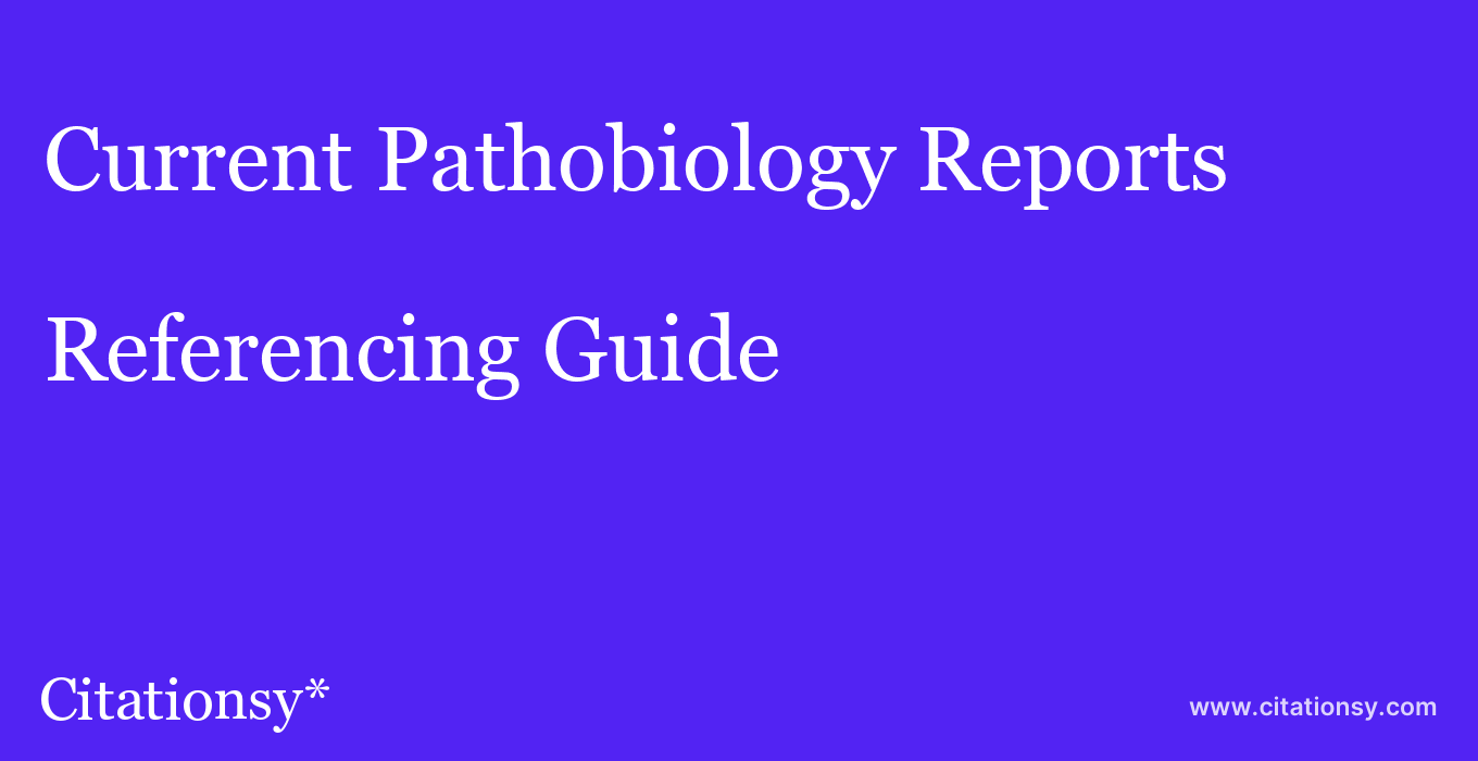 cite Current Pathobiology Reports  — Referencing Guide